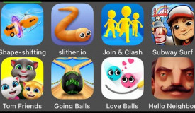Subway Surfers,Join & Clash,Going Balls,Hello Neighbor,Shape-shifting,Slither.io,Tom Friends