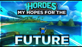 Hordes.io My hopes for the Future