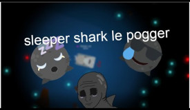 sleeper shark le pogger | deeeep.io