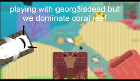 playing with georg3isdead but we dominate coral reef | deeeep.io