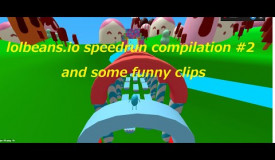 lolbeans.io speedrun compilation #2 and some funny clips